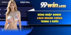 Đăng Nhập 99Win – Cách Nhanh Chóng Trong 3 Bước